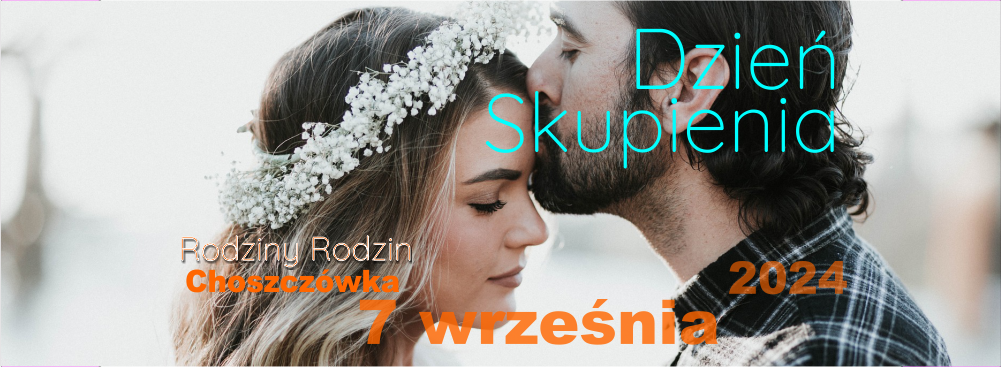 Dzień skupienia Rodziny Rodzin 07.09.2024